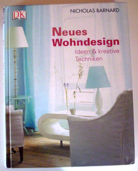 Neues Wohndesign - Ideen & kreative Techniken von Nicholas Barnard